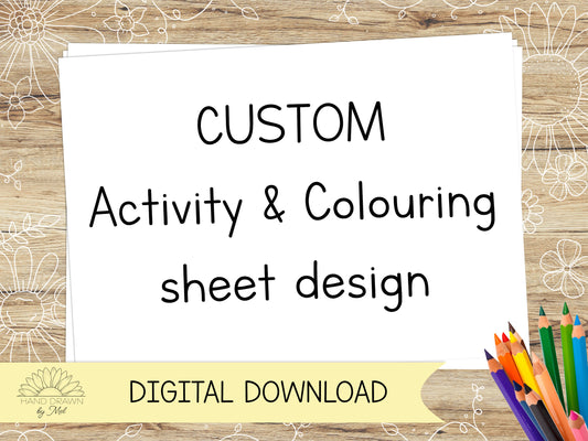Custom Activity and Colouring Sheet Designed for you - Please contact prior to purchase to discuss requirements.